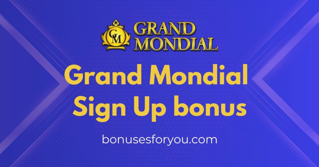 grand mondial sign up bonus