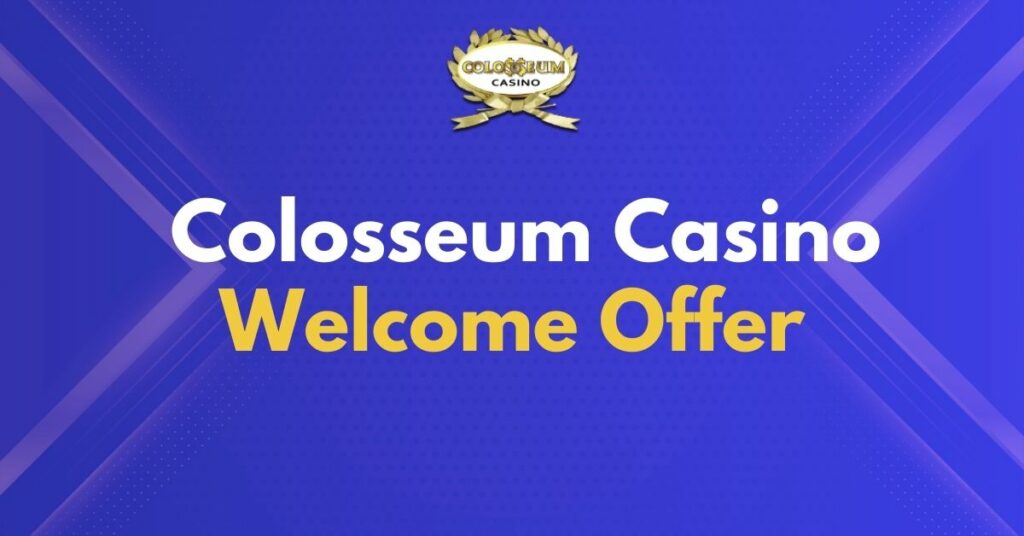 Colosseum Casino Welcome Offer