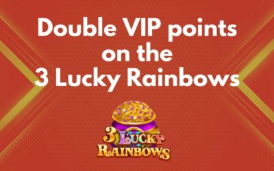 Double VIP points on the 3 Lucky Rainbows