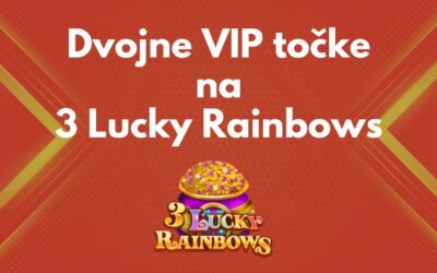 Dvojne točke VIP za 3 Lucky Rainbows