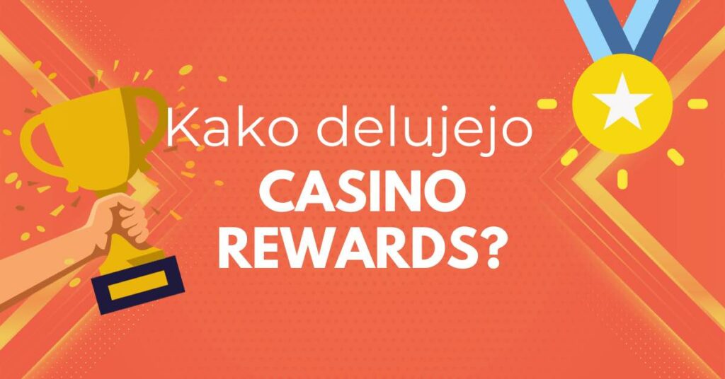 Kako delujejo Casino Rewards in kako maksimalno izkoristiti svoje ugodnosti?