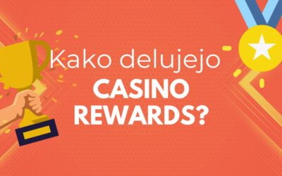 Kako delujejo Casino Rewards in kako čim bolj izkoristiti svoje prednosti