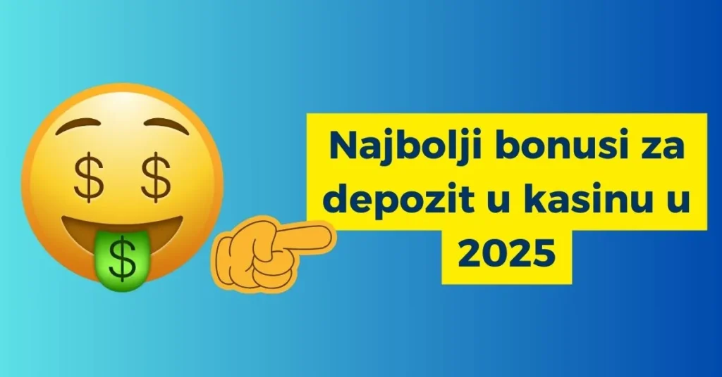 Najbolji bonusi za depozit u kasinu u 2025