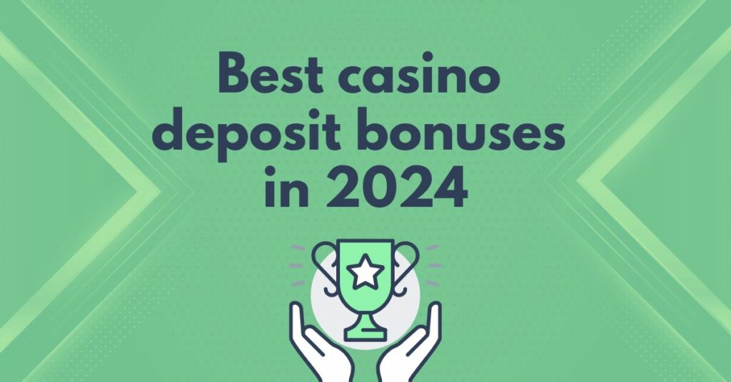 best casino deposit bonuses in 2024
