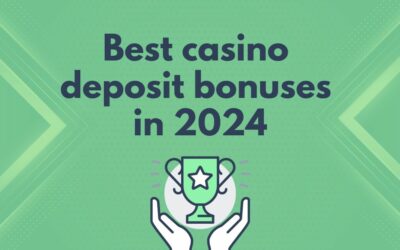 Best casino deposit bonuses in 2024