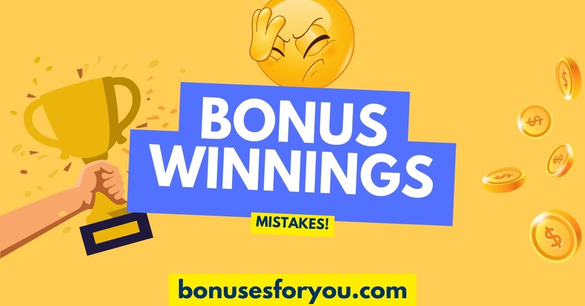 bonus winnings mistakes